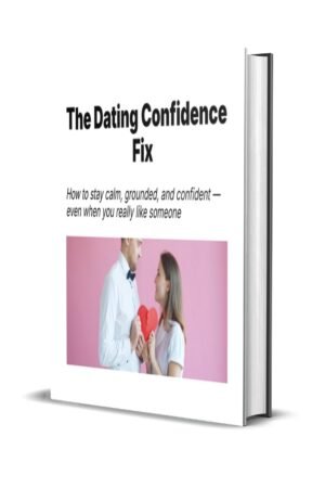 The Dating Confidence Fix Volume 1